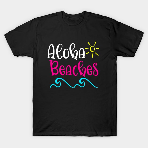 Aloha Beaches T-Shirt by BDAZ